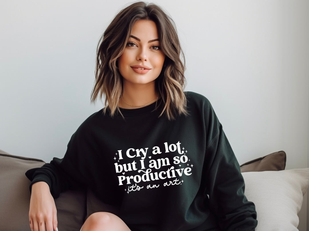 I cry a lot but I am so productive Adult Sweatshirt