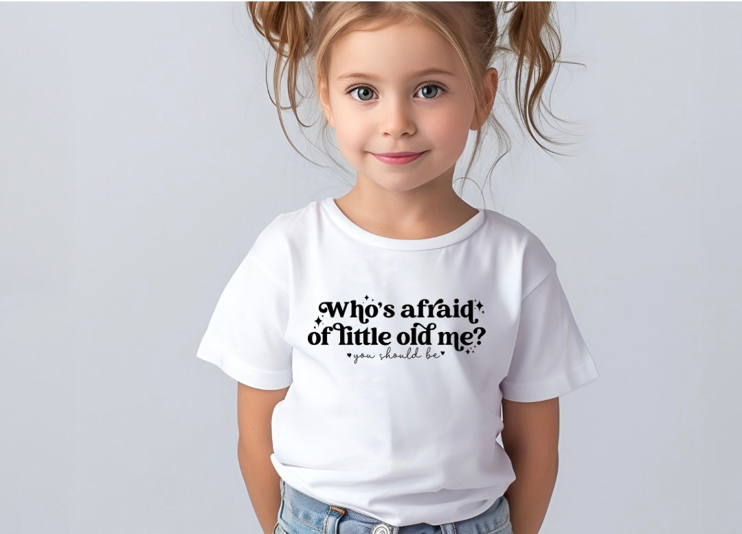 Whos affraid of little old me you should be Kids T-Shirt - 0-16